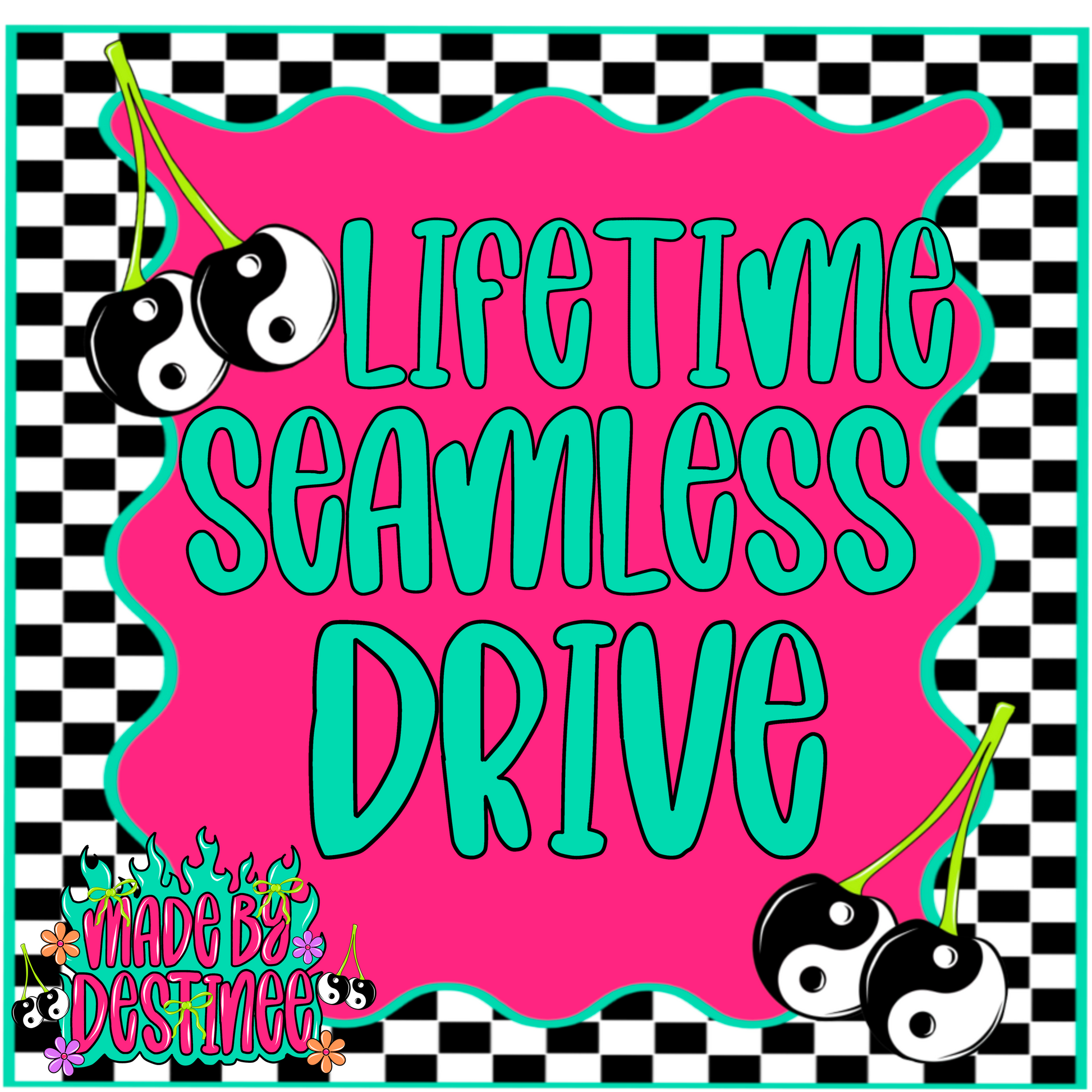 Lifetime Seamless Drive – Made by Destinee